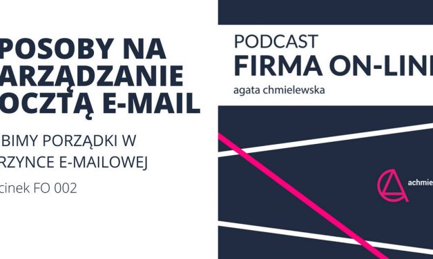 Podcast Firma On-Line „FO 002 – Sposoby na zarządzanie pocztą e-mail”