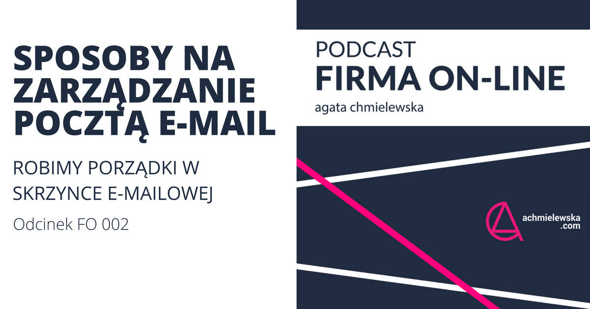 Podcast Firma On-Line „FO 002 – Sposoby na zarządzanie pocztą e-mail”