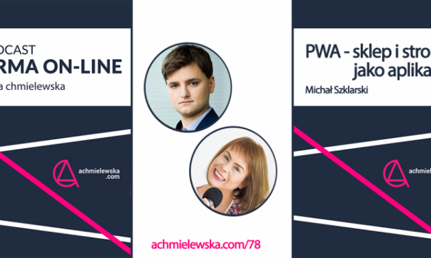Podcast Firma On-Line „FO 078 – PWA – sklep i strona jako aplikacja na telefonie – Michał Szklarski”