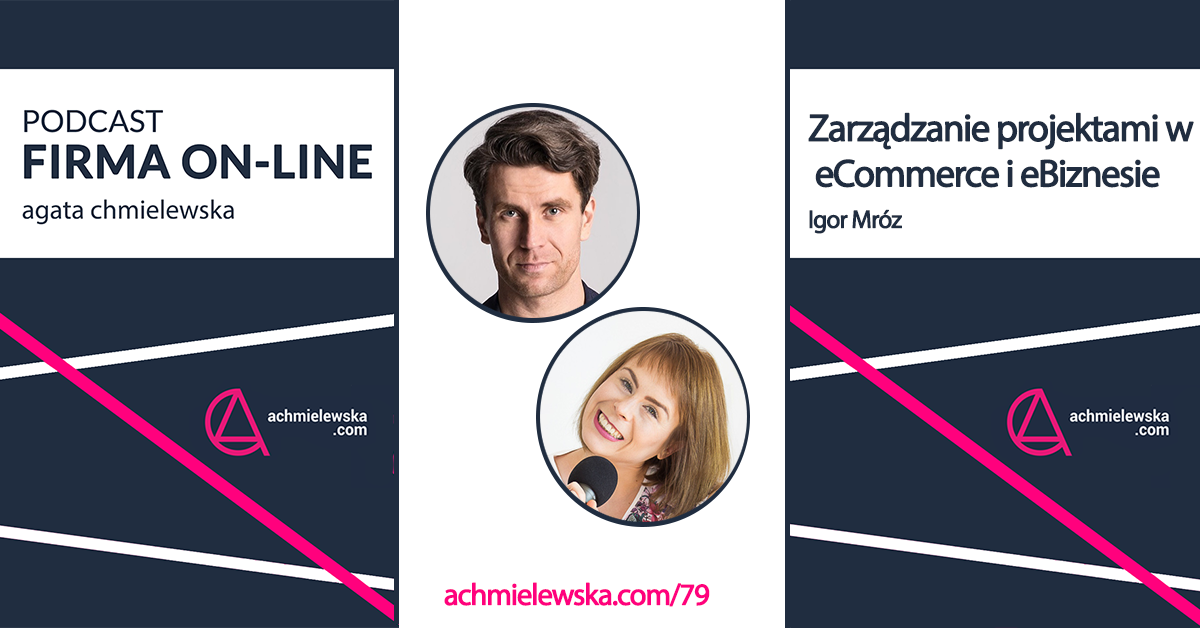 Podcast Firma On-Line „FO 079 – Zarządzanie projektami w eCommerce i eBiznesie – Igor Mróz”