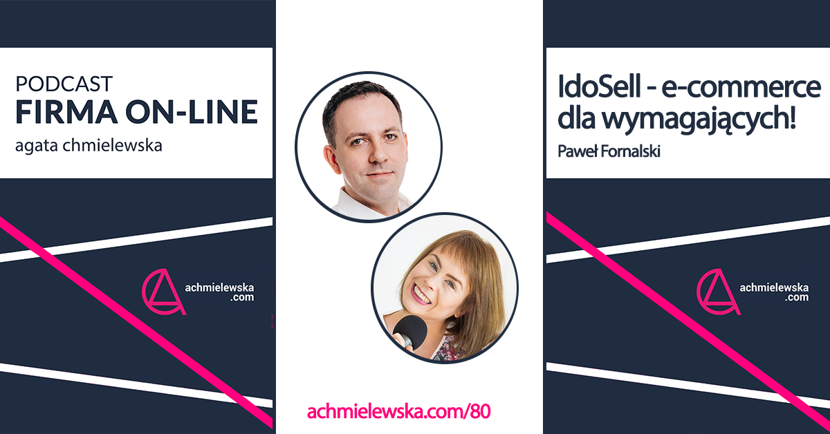 Podcast Firma On-Line „FO 080 – IdoSell – system do sprzedaży internetowej dla wymagających – Paweł Fornalski”