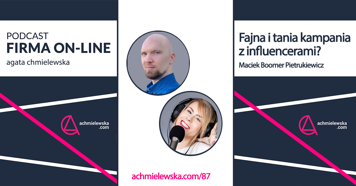 Podcast Firma On-Line „FO 087 – Jak zrobić fajną i tanią kampanię z influencerami – Maciek Boomer Pietrukiewicz”
